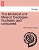 The Mosaical and Mineral Geologies, illustrated and compared.