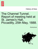 The Channel Tunnel. Report of meeting held at St. James's Hall, Piccadilly, 25th May, 1888.