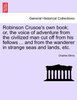 Robinson Crusoe's own book; or, the voice of adventure from the civilized man cut off from his fellows ... and from the wanderer in strange seas and lands, etc.