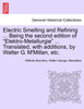 Electric Smelting and Refining ... Being the second edition of "Elektro-Metallurgie" ... Translated, with additions, by Walter G. M'Millan, etc.