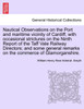 Nautical Observations on the Port and maritime vicinity of Cardiff, with occasional strictures on the Ninth Report of the Taff Vale Railway Directors; and some general remarks on the commerce of Glamorganshire.