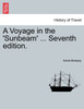 A Voyage in the 'Sunbeam' ... Seventh edition.