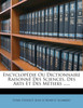 Encyclopedie Ou Dictionnaire Raisonne Des Sciences, Des Arts Et Des Metiers ......
