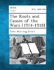 The Roots and Causes of the Wars (1914-1918)