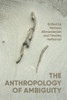 The anthropology of ambiguity