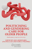 Politicising and Gendering Care For Older People