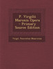 P. Virgilii Maronis Opera - Primary Source Edition
