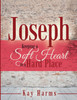 Joseph - Keeping a Soft Heart in a Hard Place