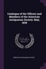 Catalogue of the Officers and Members of the American Antiquarian Society. May, 1839