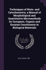 Techniques of Histo- and Cytochemistry, a Manual of Morphological and Quantitative Micromethods for Inorganic, Organic and Enzyme Constituents in Biological Materials