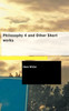 Philosophy 4 and Other Short works