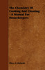 The Chemistry Of Cooking And Cleaning - A Manual For Housekeepers