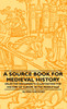 A Source Book For Medieval History - Selected Documents Illustrating The History Of Europe In The Middle Age