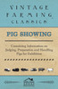 Pig Showing - Containing Information on Judging, Preparation and Handling Pigs for Exhibition