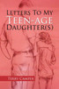 Letters to My Teen-Age Daughter(s)