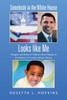 Somebody in the White House Looks like Me