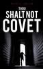 THOU SHALT NOT COVET
