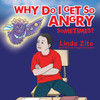 WHY DO I GET SO ANGRY SOMETIMES?