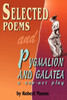 Selected Poems and Pygmalion and Galatea