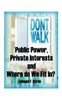 Public Power, Private Interests
