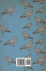 Pigeons - A Collection of Articles on the Origins, Varieties and Methods of Pigeon Keeping Pigeons - A Collection of Articles on the Origins, Varieties and Methods of Pigeon Keeping