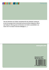 Motivationstheorien und ihre Bedeutung für den Unterricht der Grundschule Motivationstheorien und ihre Bedeutung für den Unterricht der Grundschule