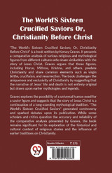 The World's Sixteen Crucified Saviors Or, Christianity Before Christ