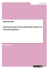 (Transnationale) Erwerbspendlerströme im Oberrheingraben