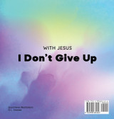With Jesus I Don't Give Up