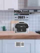 Ninja Foodi Grill Cookbook 2021 Ninja Foodi Grill Cookbook 2021