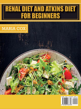 Renal Diet For Beginners & Atkins Diet Renal Diet For Beginners & Atkins Diet