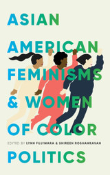 Asian American Feminisms and Women of Color Politics Asian American Feminisms and Women of Color Politics