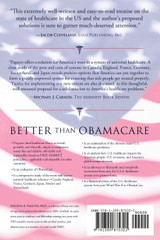 Better than ObamaCare (A Free Market Solution to Healthcare) Better than ObamaCare (A Free Market Solution to Healthcare)