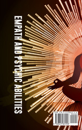 Empath and Psychic Abilities  A Survival Guide for Highly Sensitive People. Guided Meditations to Open Your Third Eye, Expand Mind Power, Develop Telepathy, Intuition and Clairvoyance