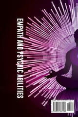 Empath and Psychic Abilities Discover the Secrets of Psychics and Empaths. Develop Abilities Such as Intuition, Clairvoyance, Telepathy, Aura Reading, Healing Mediumship, and Connect Your Spirit Guides Empath and Psychic Abilities Discover the Secrets of Psychics and Empaths. Develop Abilities Such as Intuition, Clairvoyance, Telepathy, Aura Reading, Healing Mediumship, and Connect Your Spirit Guides