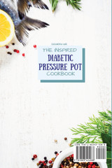 The Inspired Diabetic Pressure Pot Cookbook The Inspired Diabetic Pressure Pot Cookbook