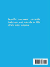 Fun Time for Little Girls! My Very First Coloring Book of Princesses, Mermaids, Ballerinas,and Animals for Girls Ages 3 Years old and up