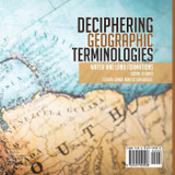 Deciphering Geographic Terminologies | Water and Land Formations | Social Studies Third Grade Non Fiction Books