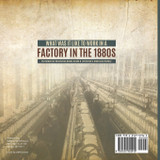 What Was It like to Work in a Factory in the 1880s | US Industrial Revolution Books Grade 6 | Children's American History