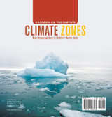 A Lesson on the Earth's Climate Zones | Basic Meteorology Grade 5 | Children's Weather Books A Lesson on the Earth's Climate Zones | Basic Meteorology Grade 5 | Children's Weather Books