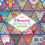 Mommies Need Time-Outs, Too | Coloring Books Inspirational