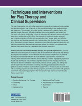 Techniques and Interventions for Play Therapy and Clinical Supervision, 1 volume