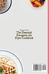 The Essential Ketogenic Air Fryer Cookbook The Essential Ketogenic Air Fryer Cookbook