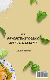 My Favorite Ketogenic Air Freyer Recipes