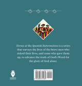 Heroes of the Spanish Reformation Heroes of the Spanish Reformation