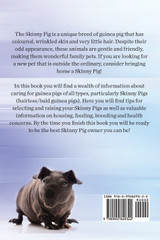 Skinny Pigs as Pets. a Complete Owner's Guide On, Purchasing, Feeding, Housing, Breeding and Health for Hairless/Bald Guinea Pigs as Well as Informati