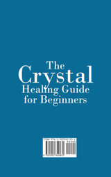 The Crystal Healing Guide for Beginners