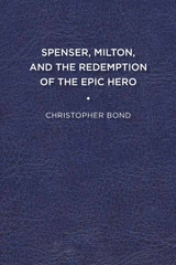 Spenser, Milton, and the Redemption of the Epic Hero