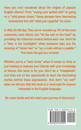 Why Do We Say That? 101 Idioms, Phrases, Sayings & Facts! A Brief History On Colloquial Expressions & Where They Come From!