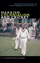 Marxism, Colonialism, and Cricket Marxism, Colonialism, and Cricket